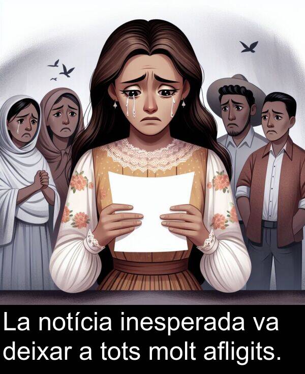 notícia: La notícia inesperada va deixar a tots molt afligits.