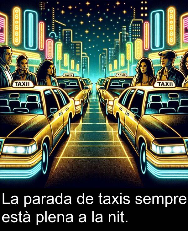 taxis: La parada de taxis sempre està plena a la nit.