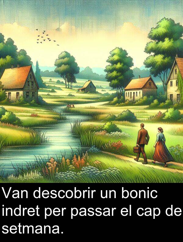 bonic: Van descobrir un bonic indret per passar el cap de setmana.