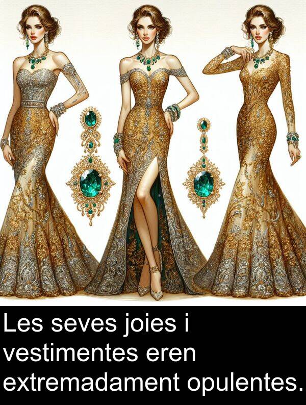 opulentes: Les seves joies i vestimentes eren extremadament opulentes.