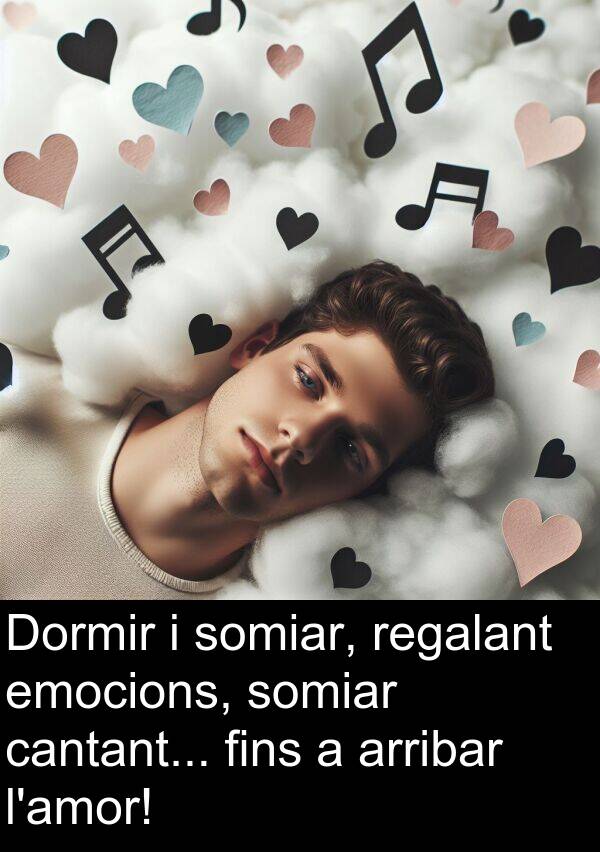 somiar: Dormir i somiar, regalant emocions, somiar cantant... fins a arribar l'amor!