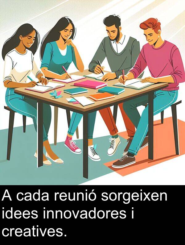 cada: A cada reunió sorgeixen idees innovadores i creatives.