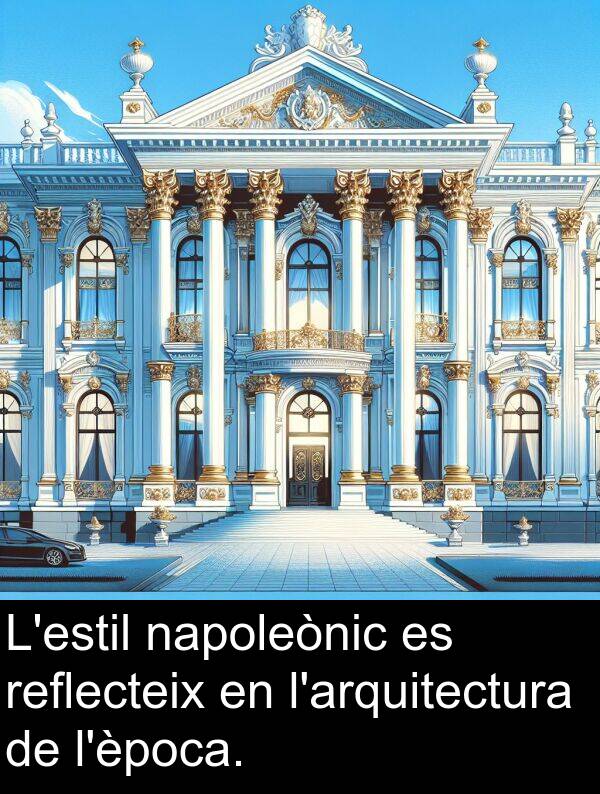 napoleònic: L'estil napoleònic es reflecteix en l'arquitectura de l'època.