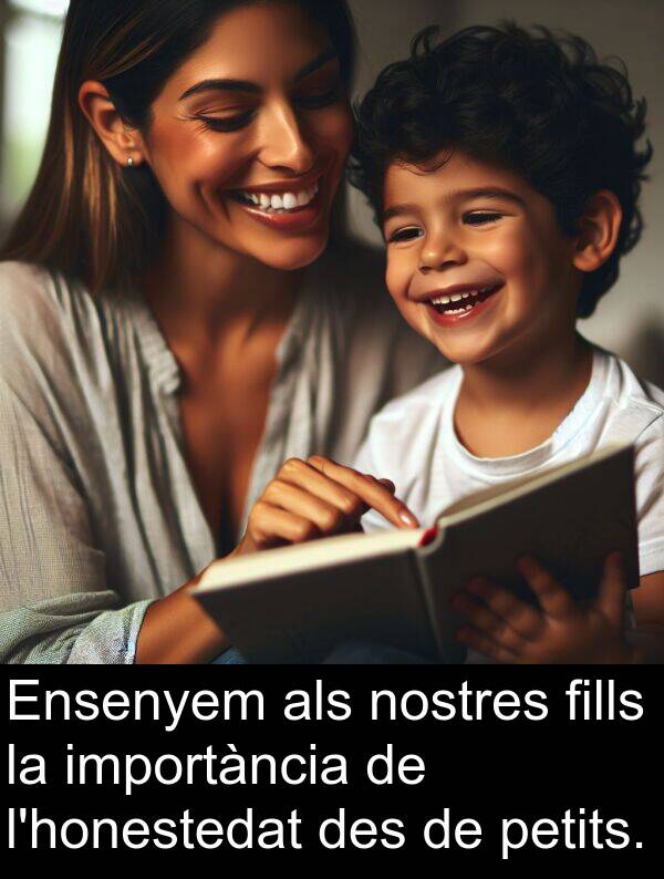 nostres: Ensenyem als nostres fills la importància de l'honestedat des de petits.