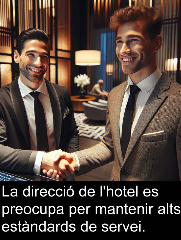 servei: La direcció de l'hotel es preocupa per mantenir alts estàndards de servei.