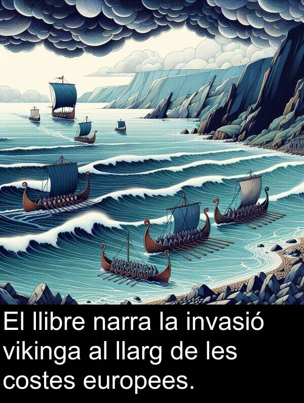 llibre: El llibre narra la invasió vikinga al llarg de les costes europees.