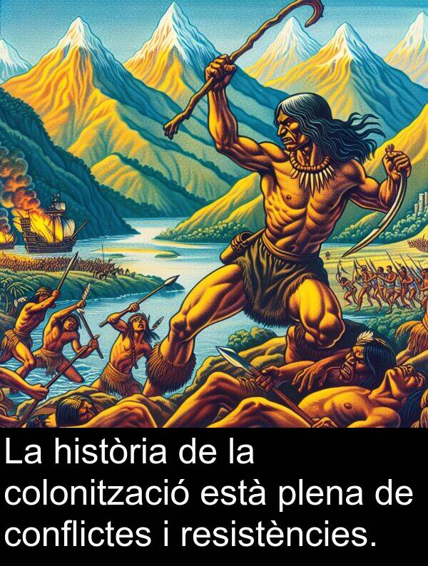 història: La història de la colonització està plena de conflictes i resistències.