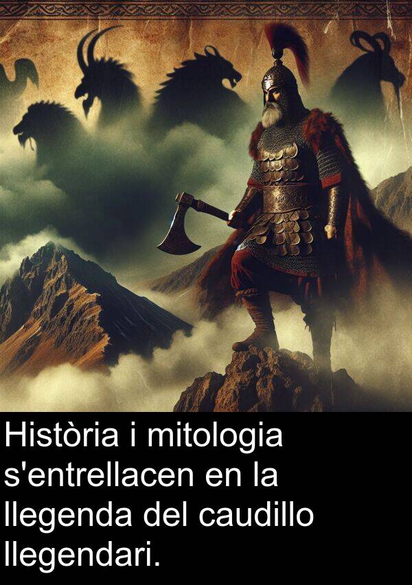 mitologia: Història i mitologia s'entrellacen en la llegenda del caudillo llegendari.