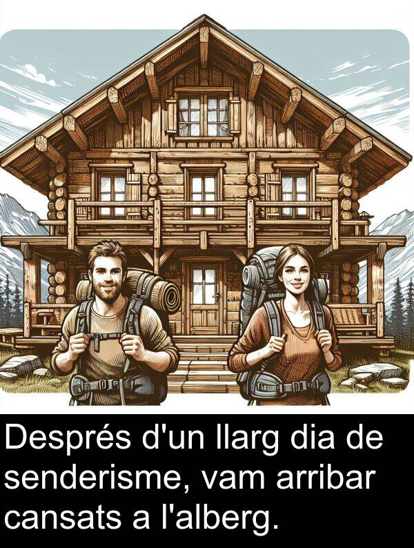 cansats: Després d'un llarg dia de senderisme, vam arribar cansats a l'alberg.
