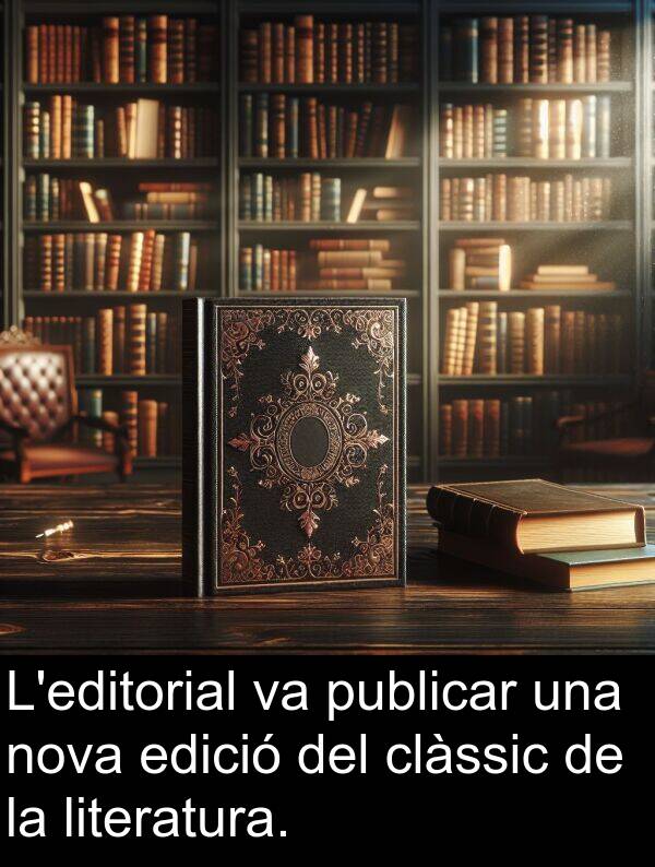 edició: L'editorial va publicar una nova edició del clàssic de la literatura.
