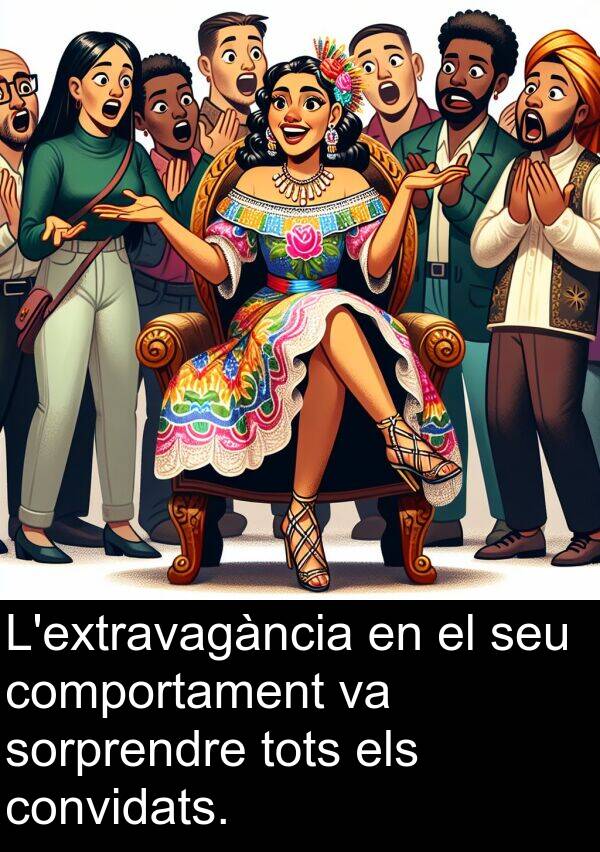sorprendre: L'extravagància en el seu comportament va sorprendre tots els convidats.