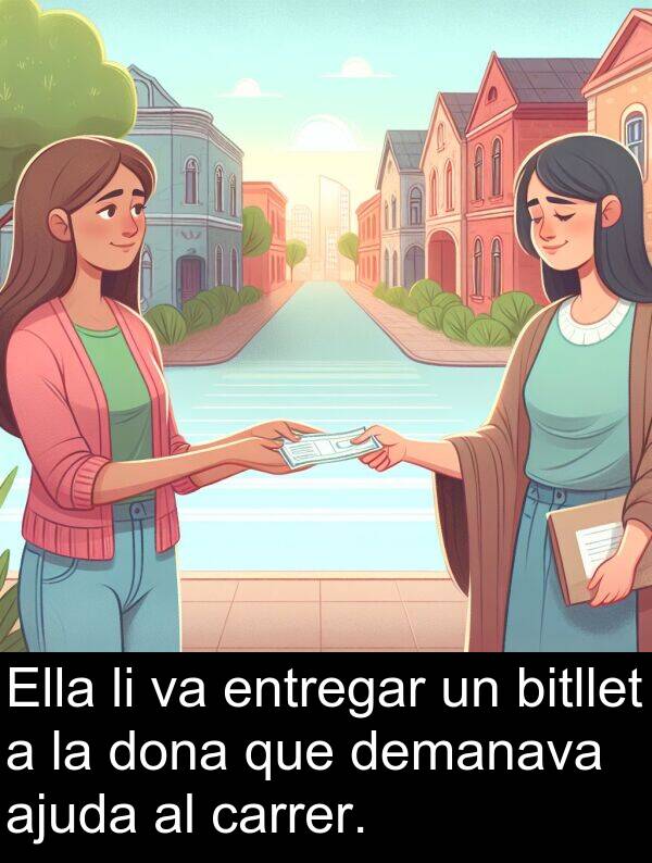 carrer: Ella li va entregar un bitllet a la dona que demanava ajuda al carrer.