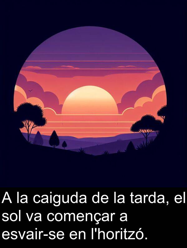 tarda: A la caiguda de la tarda, el sol va començar a esvair-se en l'horitzó.