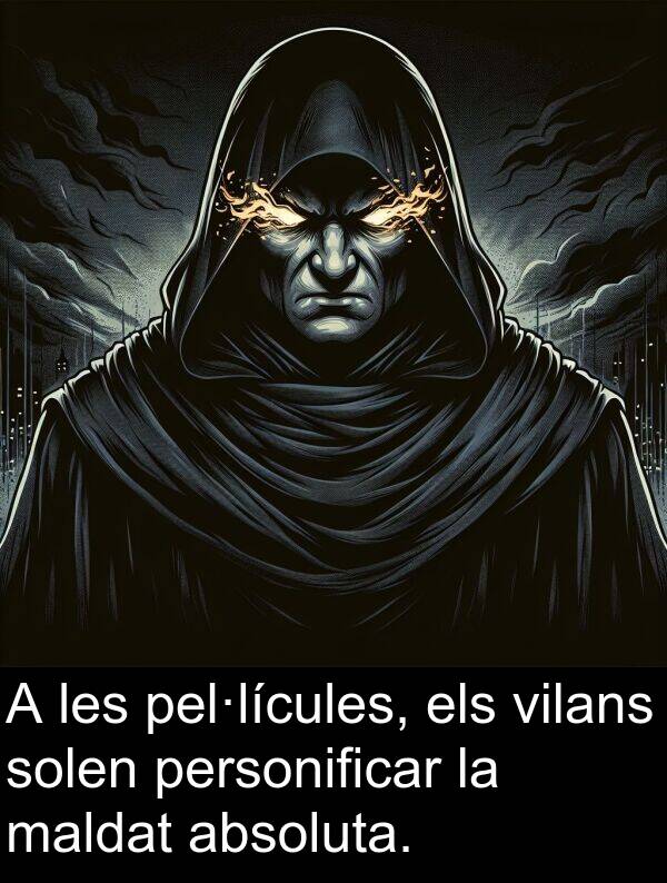 absoluta: A les pel·lícules, els vilans solen personificar la maldat absoluta.