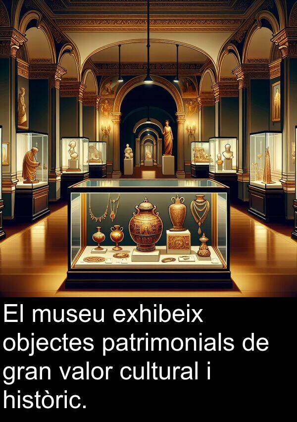 patrimonials: El museu exhibeix objectes patrimonials de gran valor cultural i històric.