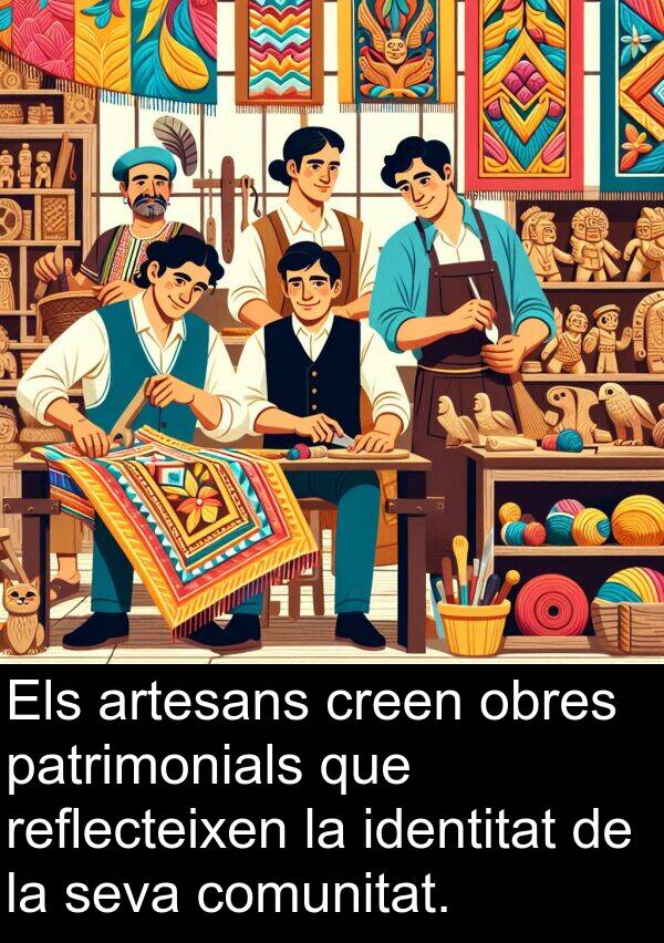 patrimonials: Els artesans creen obres patrimonials que reflecteixen la identitat de la seva comunitat.