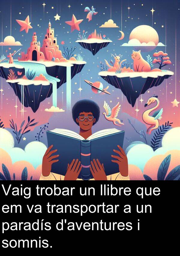 paradís: Vaig trobar un llibre que em va transportar a un paradís d'aventures i somnis.