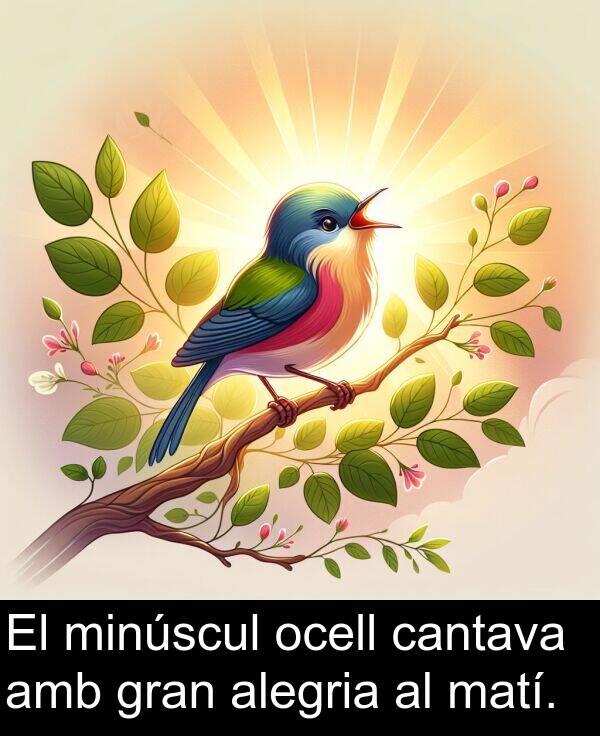 cantava: El minúscul ocell cantava amb gran alegria al matí.