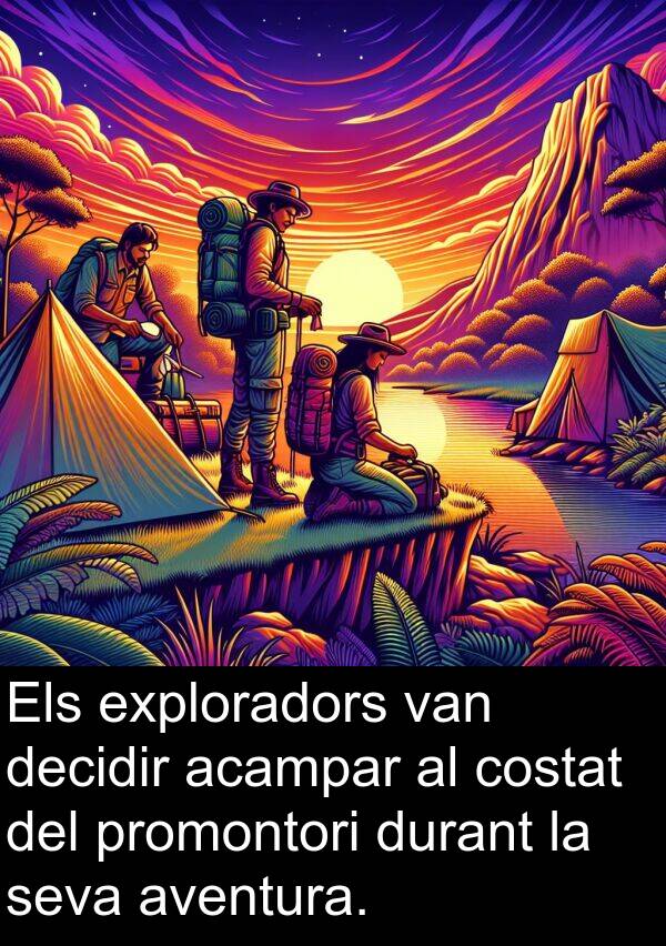 acampar: Els exploradors van decidir acampar al costat del promontori durant la seva aventura.