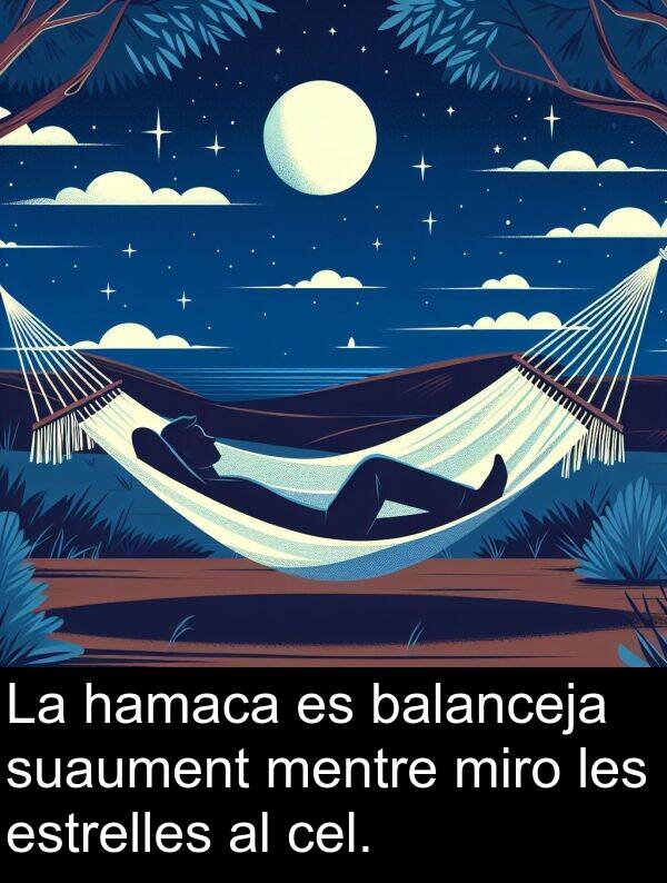 miro: La hamaca es balanceja suaument mentre miro les estrelles al cel.