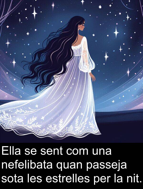 sent: Ella se sent com una nefelibata quan passeja sota les estrelles per la nit.