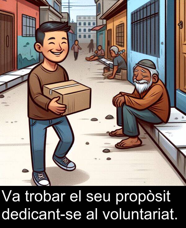 trobar: Va trobar el seu propòsit dedicant-se al voluntariat.