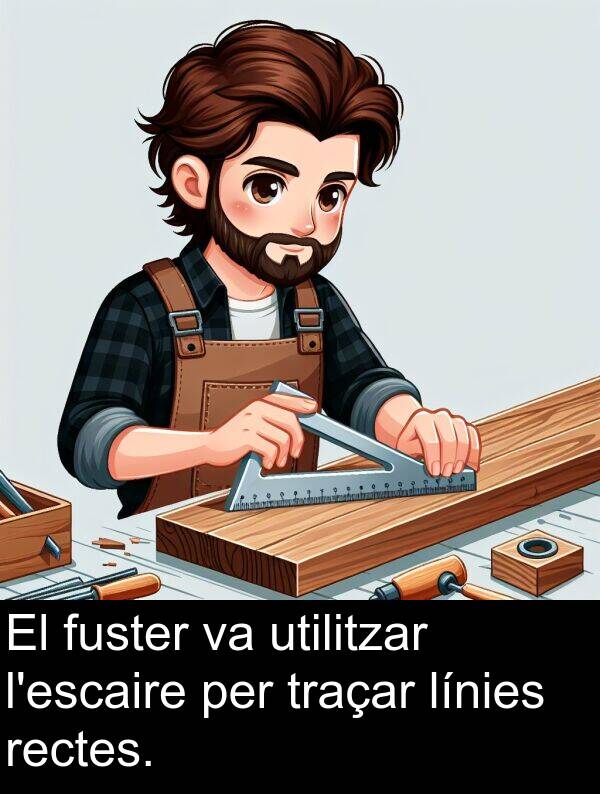 traçar: El fuster va utilitzar l'escaire per traçar línies rectes.