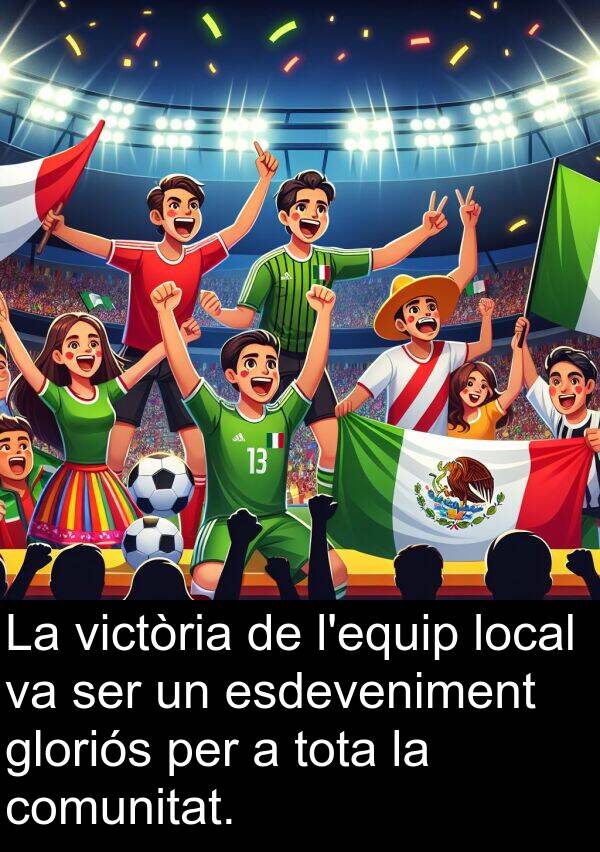 gloriós: La victòria de l'equip local va ser un esdeveniment gloriós per a tota la comunitat.