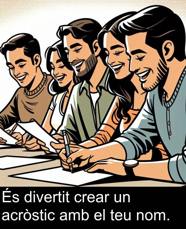 acròstic: És divertit crear un acròstic amb el teu nom.