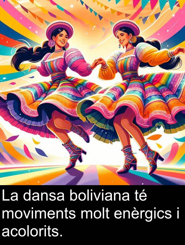 acolorits: La dansa boliviana té moviments molt enèrgics i acolorits.