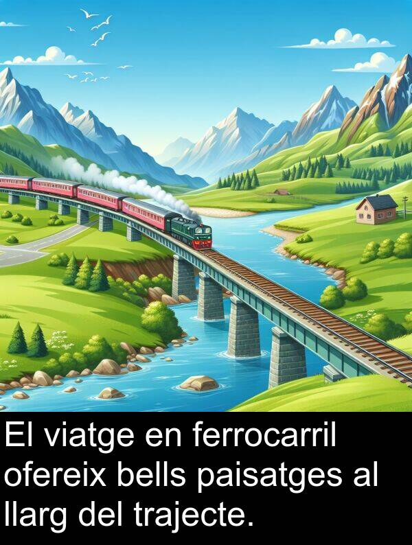 viatge: El viatge en ferrocarril ofereix bells paisatges al llarg del trajecte.