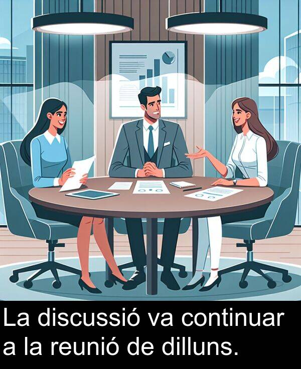 discussió: La discussió va continuar a la reunió de dilluns.
