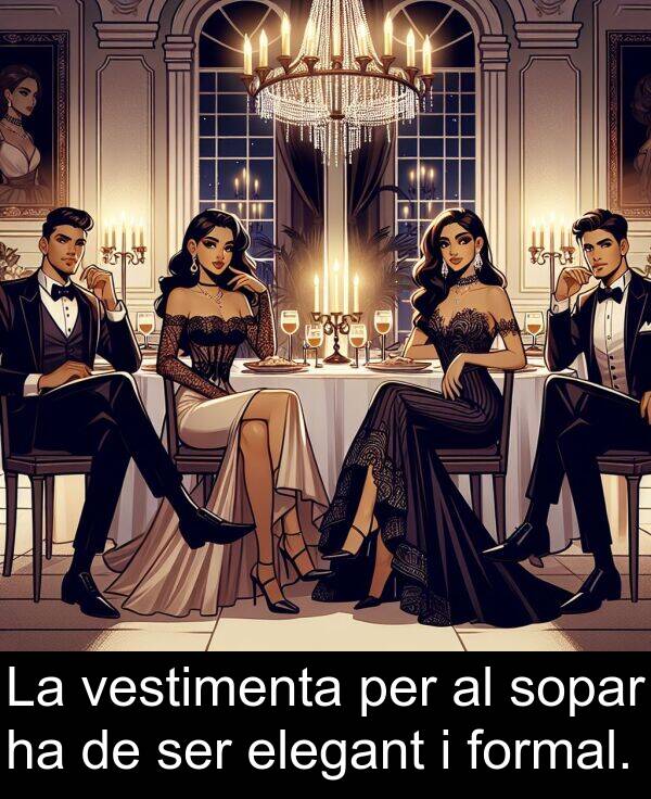 vestimenta: La vestimenta per al sopar ha de ser elegant i formal.