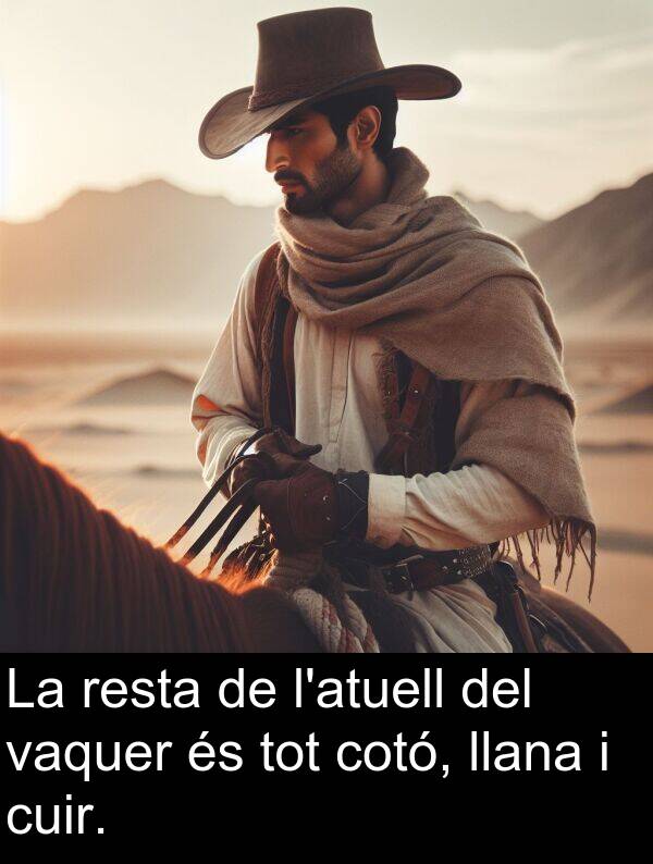 cotó: La resta de l'atuell del vaquer és tot cotó, llana i cuir.