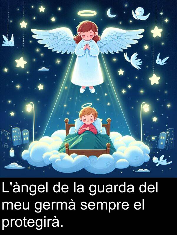 sempre: L'àngel de la guarda del meu germà sempre el protegirà.