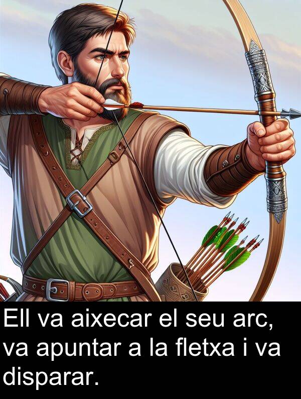 fletxa: Ell va aixecar el seu arc, va apuntar a la fletxa i va disparar.