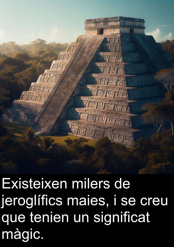 significat: Existeixen milers de jeroglífics maies, i se creu que tenien un significat màgic.