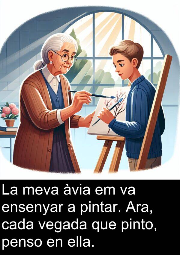 ella: La meva àvia em va ensenyar a pintar. Ara, cada vegada que pinto, penso en ella.