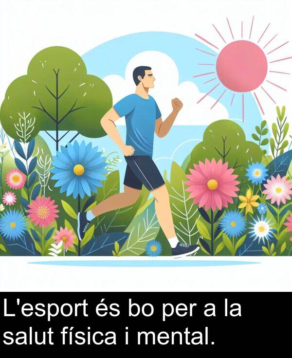física: L'esport és bo per a la salut física i mental.