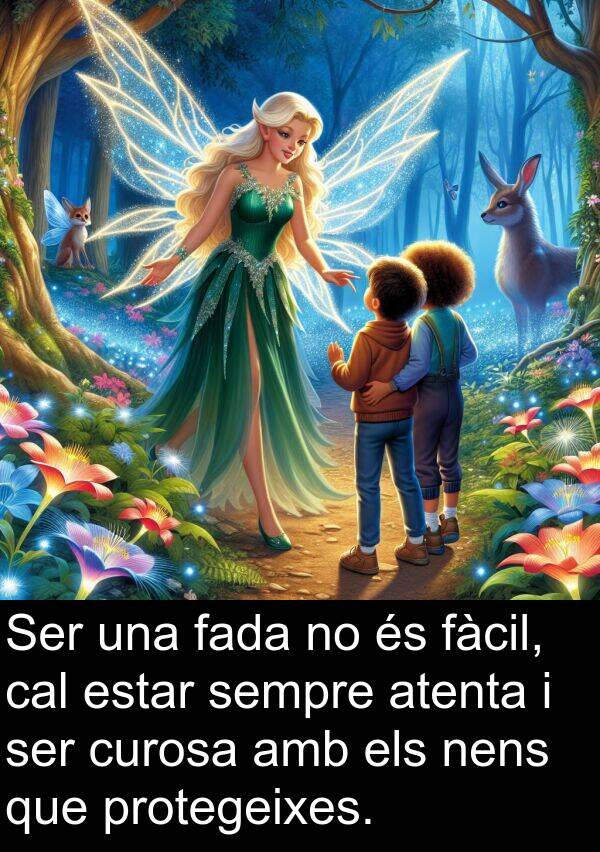 estar: Ser una fada no és fàcil, cal estar sempre atenta i ser curosa amb els nens que protegeixes.