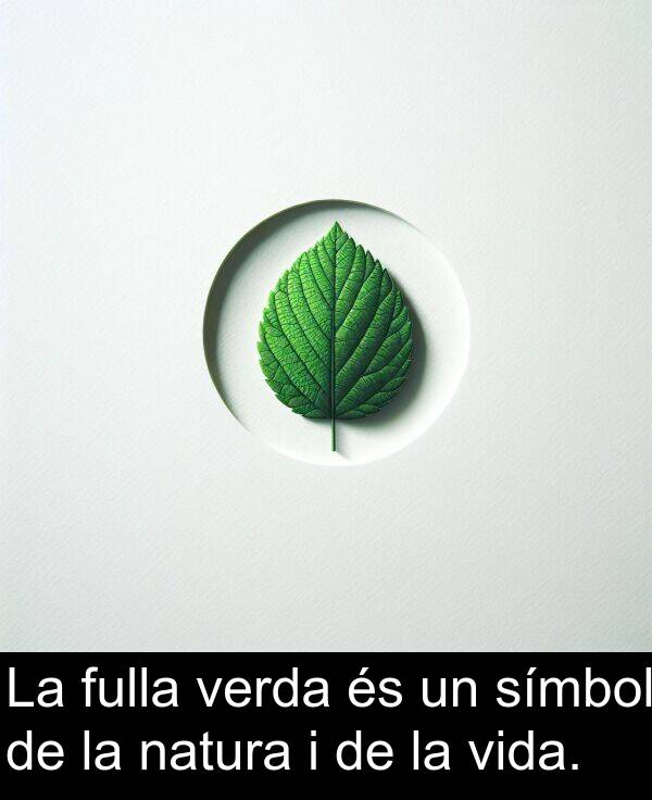 verda: La fulla verda és un símbol de la natura i de la vida.