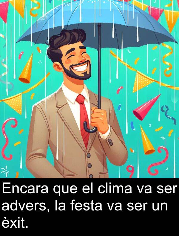 festa: Encara que el clima va ser advers, la festa va ser un èxit.