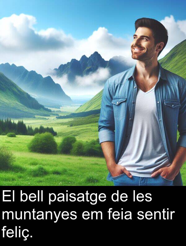 muntanyes: El bell paisatge de les muntanyes em feia sentir feliç.