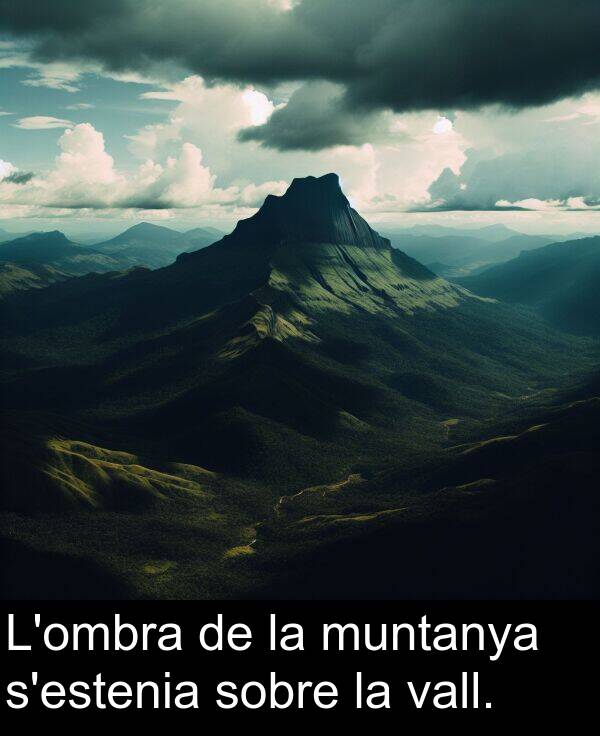 muntanya: L'ombra de la muntanya s'estenia sobre la vall.