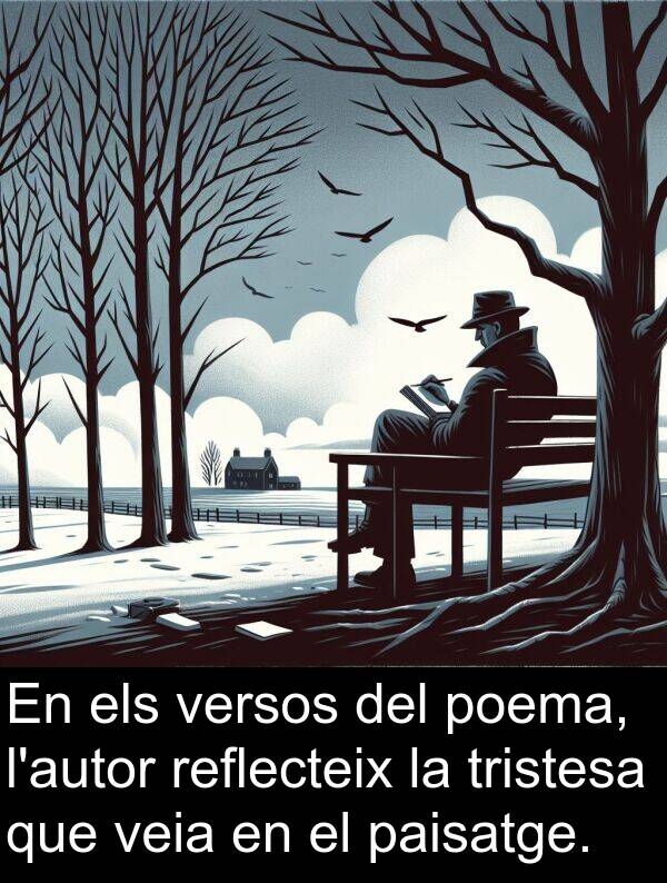 poema: En els versos del poema, l'autor reflecteix la tristesa que veia en el paisatge.