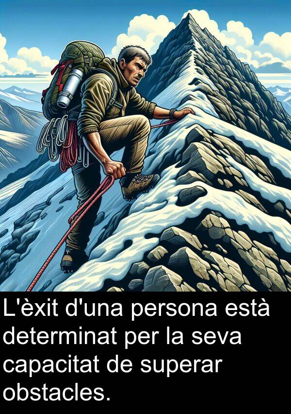 superar: L'èxit d'una persona està determinat per la seva capacitat de superar obstacles.