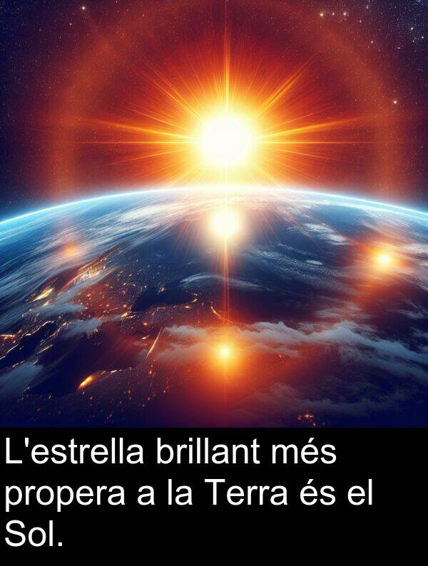 més: L'estrella brillant més propera a la Terra és el Sol.