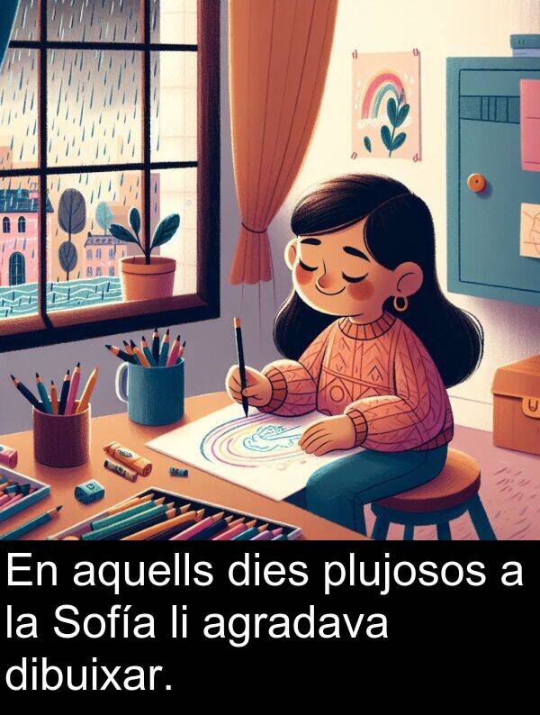 dies: En aquells dies plujosos a la Sofía li agradava dibuixar.