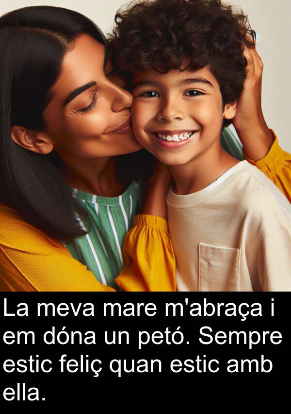 ella: La meva mare m'abraça i em dóna un petó. Sempre estic feliç quan estic amb ella.