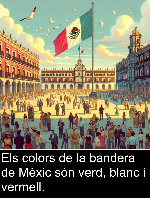 verd: Els colors de la bandera de Mèxic són verd, blanc i vermell.